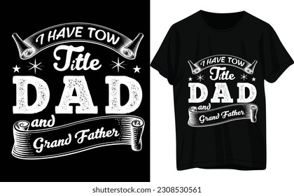 I have a Tow Title DAD and Grandfather . T-shirt Design