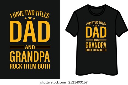 I Have Tow Titles Dad And Grandpa Rock Them Both. Father's Day T-Shirt Design