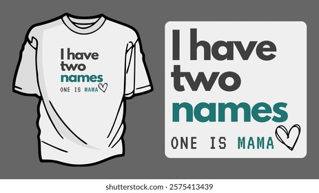 I Have Two Names Mama T-shirt Design with Bold, Minimalist Typography