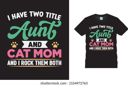 I Have Two Title Aunt And Cat Mom T shirt Design