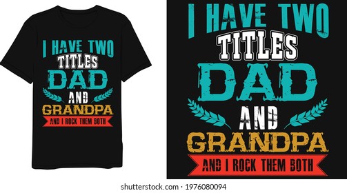 I have two title dad and grandpa and I rock them both vintage t-shirt design