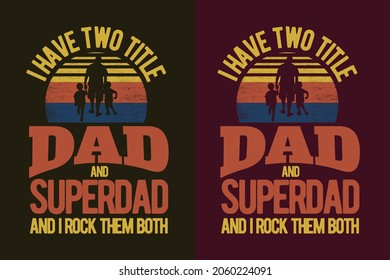 Tengo dos títulos papá y superdad y les rocío ambas camisetas