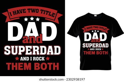 I Have two title dad and Superdad and i rock them both them