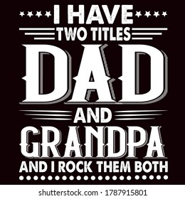 I have two title dad white color text t-shirt, dad t-shirt design,dad shirt, father, father and son, father daughter, father's day t-shirt, fathers love, t-shirt design, 