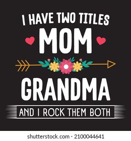 i have two title mom and grandma , t-shirt design vector illustration