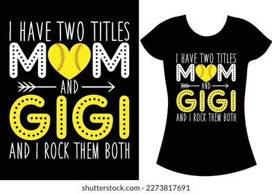 I have two Title Mom mommies, grandma, Mimi and Gigi t shirt. Mother's Day t shirt design.