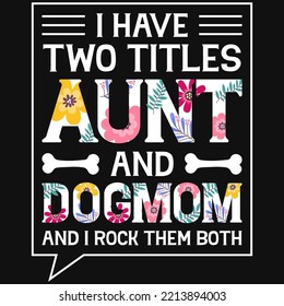 I have two titles aunt and dogmom tshirt design svg