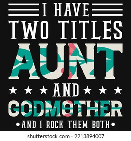 I have two titles aunt and  godmother tshirt design svg