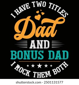 I Have Two Titles Dad And Bonus Dad I Rock Them Both Father's Day Shirt, Gift, Retro, Vintage, Father's Day, T-shirt Design, Funny, Printable, Saying, Love, Tee, Typography, Cut File, Digital Download