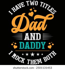 I Have Two Titles Dad And Daddy I Rock Them Both Father's Day Shirt, Gift, Retro, Vintage, Father's Day, T-shirt Design, Funny, Printable, Saying, Love, Tee, Typography, Cut File, Digital Download