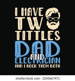 I Have Two Titles Dad and Electrician and I Rock Them Both