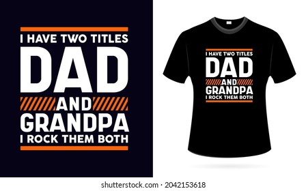 I HAVE TWO TITLES DAD AND GRANDPA I ROCK THEM BOTH