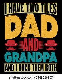 I Have Two Titles Dad And Grandpa And I Rock Them Both, Funny Dad And Grandpa Gifts, Fathers Day Gift Ideas T-Shirt