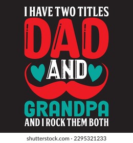 I Have Two Titles Dad and Grandpa and I rock them both T-shirt Design Vector File
