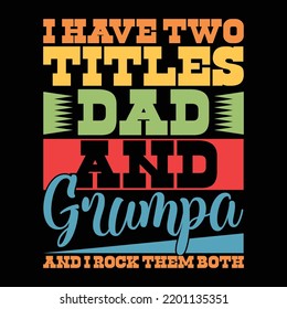 I Have Two Titles Dad And Grumpa And I Rock Them Both, Love You Dad, Father's Day Gift, Dad Day, Grumpa Lettering Saying