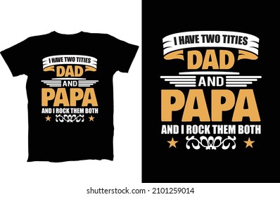 I Have Two Titles Dad And Papa And I Rock Them Both Father's Day SVG graphic typography Buy t-shirt design