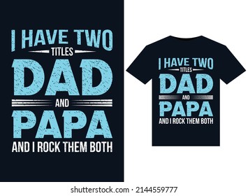 Ich habe zwei Titel Papa und Papa T-Shirt Design Vorlage Vektorgrafik Illustrationen für den Druck