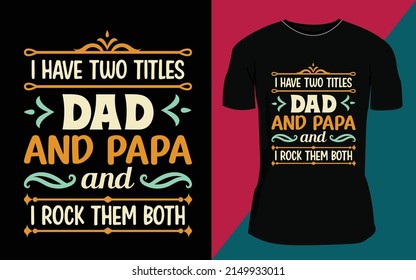 Ich habe zwei Titel Papa und Papa und ich rockte sie beide, Vatertag T-Shirt Design.