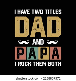 Ich habe zwei Titel Papa und Papa Ich rockte sie beide. Fröhlicher Vater Tag T Shirt Design Vektor. Vätertagskurse.