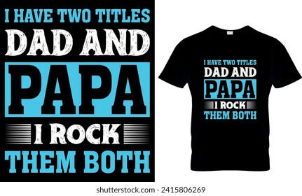  Ich habe zwei Titel Papa und Papa und ich rocken beide - T-Shirt-Design-Vorlage