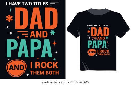 I Have Two Titles Dad And Papa And I Rock Them Both Tshirt Design