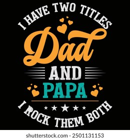 I Have Two Titles Dad And Papa I Rock Them Both Father's Day Shirt, Gift, Retro, Vintage, Father's Day, T-shirt Design, Funny, Printable, Saying, Love, Tee, Typography, Cut File, Digital Download