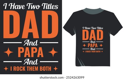 Eu Tenho Dois Títulos Papai E Papai E Eu Balanço Ambos Tipografia Tshirt Design, Papai Tshirt Design