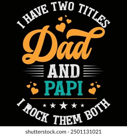 I Have Two Titles Dad And Papi I Rock Them Both Father's Day Shirt, Gift, Retro, Vintage, Father's Day, T-shirt Design, Funny, Printable, Saying, Love, Tee, Typography, Cut File, Digital Download