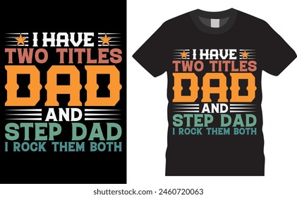 Ich habe zwei Titel Dad und Step Dad I Rock sie beide. Vatertag Vektorgrafik Typografie Grafik bereit Bunte T-Shirt Design.T-Shirts für Mode, Druck, Poster, Banner, Geschenk, Karte, Vater, Vater, Superh