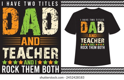 Ich habe zwei Titel Dad und Teacher und ich rocke sie beide T-Shirt-Design