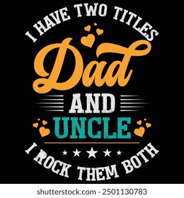 I Have Two Titles Dad And Uncle I Rock Them Both Father's Day Shirt, Gift, Retro, Vintage, Father's Day, T-shirt Design, Funny, Printable, Saying, Love, Tee, Typography, Cut File, Digital Download