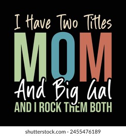 I Have Two Titles Mom And Big Gal and i rock them both