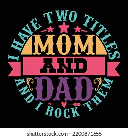 I Have Two Titles Mom And Dad And I Rock Them Both, Happy Father's Day, Positive Lifestyle Mom Design, Blessed Grandma, Good Gifts For Dad, Great Grandma, First Time Mom And Dad, Dad Jokes Meaning