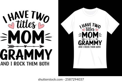 I Have Two Titles Mom And MAMAW flower gift tee for MAMAW Mothers Day Gifts T-Shirt