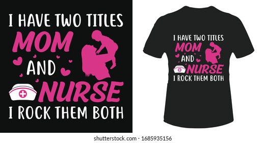 Ich habe zwei Titel Mutter und Krankenschwester Ich rockte sie sowohl T-Shirt und Poster Vektorillustration Design-Vorlage. Mama T-Shirt Typografie für den Tag der Mutter. Pflegetee mit Zitat.