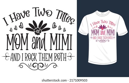 I have Two titles mom t shirts design 