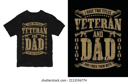 I have two titles veteran and dad - 
Vector graphic, Typographic poster, vintage, US Veteran T-shirt Design.