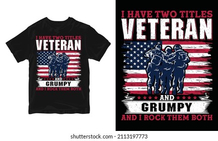 I have two titles veteran and grumpy - 
Vector graphic, Typographic poster, vintage, US Veteran T-shirt Design.