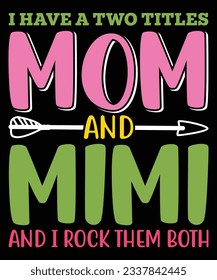 I have two tittles mom and mimi and i rock them both