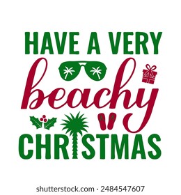 Have a very beachy Christmas calligraphy hand lettering isolated on white. Christmas in July.  Summer holiday quote. Vector template for typography poster, banner, shirt design etc