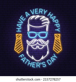 Have a very Happy Father's Day badge, logo design Neon sign. Vector illustration. Vintage style Father's Day Designs with hipster father and ties bright signboard, light banner.