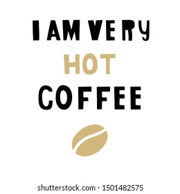I have very hot coffee. Lettering, vector illustration in Doodle style

