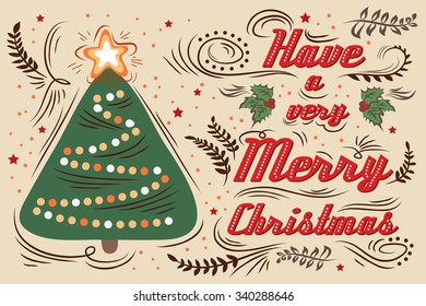 Have a very Merry Christmas. Hand drawn Vintage Typography greeting card. Lettering. Vector/ EPS 10 