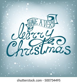 Have a very Merry Christmas  lettering design message. Christmas greeting card light and snowflakes vector background. Design and vintage ornament decoration.  Vector illustration.