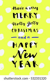 Have a Very Merry Holly Jolly  Christmas and a Happy New Year. Vertical hipster vintage hand drawn greeting card, gift tag, postcard, poster. Modern calligraphy artwork, vector illustration.