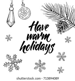 Have warm holidays! Hand written lettering and hand drawn christmas doodle.