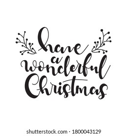 Have a wonderful Christmas. Merry Christmas lettering. Can be used for posters, gift cards, etc. Vector illustration. Happy holidays. Holly jolly.