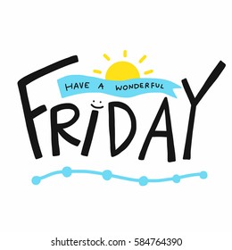 Have a wonderful friday word lettering illustration on white background