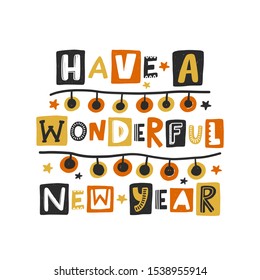 Have a wonderful New Year colored lettering. Hand drawn grunge style typography with garland. Christmas quote. Xmas poster, gift, postcard, greeting card design element