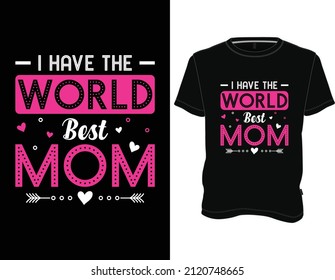 Tengo la mejor camiseta de mamá del mundo. Vector gráfico de diseño de camisetas de tipografía. Diseño de camisetas para el Día de la Madre.